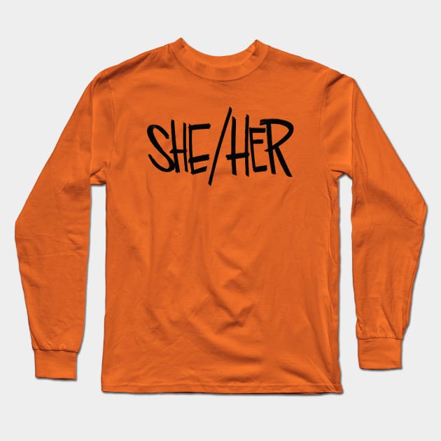 She/Her Long Sleeve T-Shirt by westinchurch